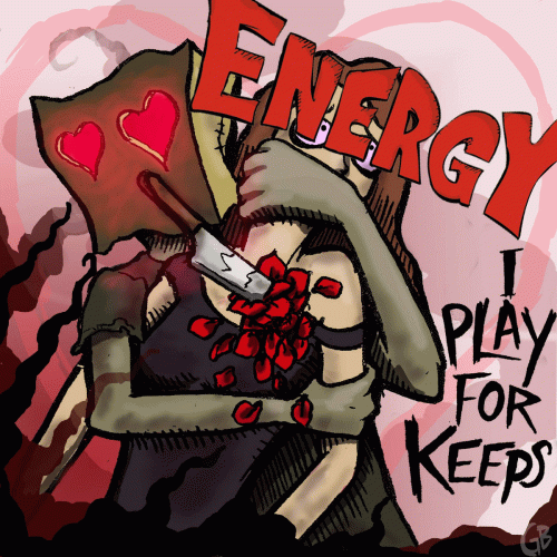 Energy : I Play for Keeps